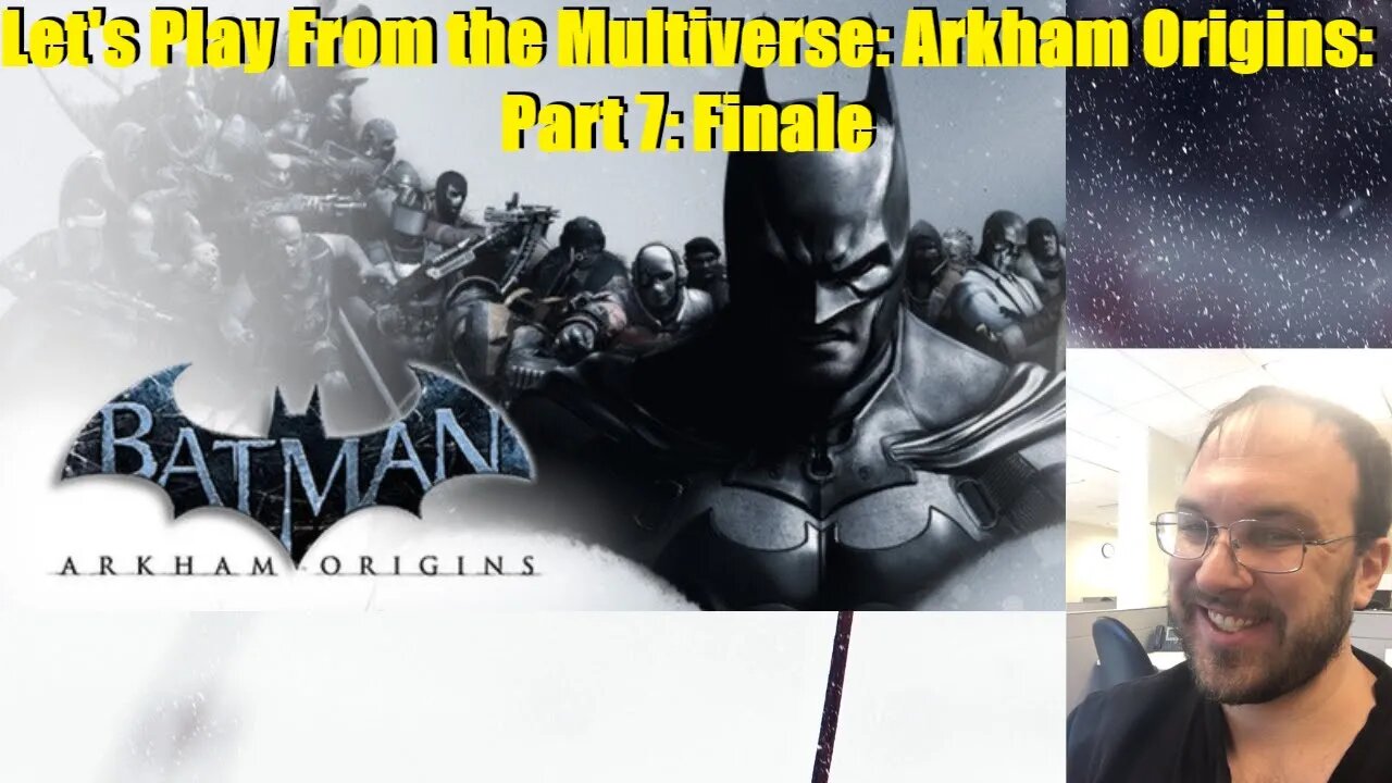 Let's Play From the Multiverse: Arkahm Origins: Part 7: Finale/Blackgate Part 1