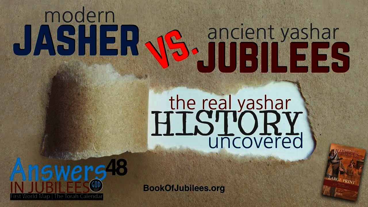 The Real Yashar History Uncovered. Modern Jasher vs. Jubilees. Answers In Jubilees 48