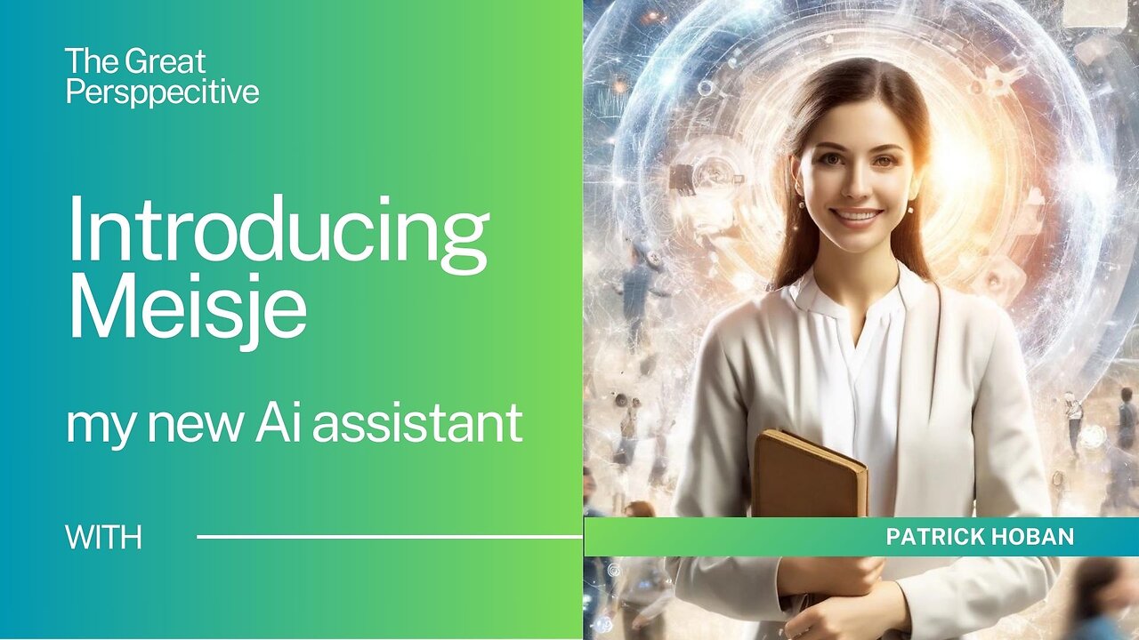 Introducing Meisje - Ai Assistant - A Brave New World