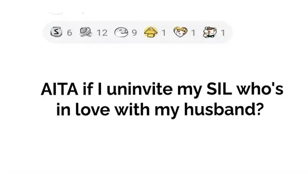 Should I uninvite my SIL who's in love with my husband....with updates!!