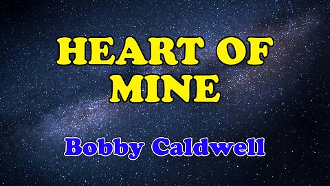 Heart of Mine (Karaoke Version) – Popularized by Bobby Caldwell