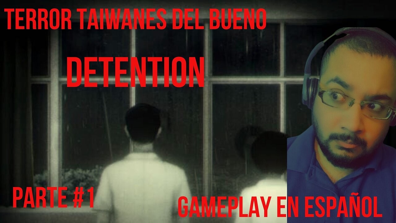 Terror Taiwanes Del Bueno | Detention| Gameplay En Español | Parte #1