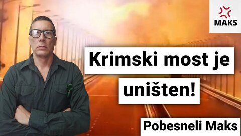 Pobesneli Maks-Krimski most je srušen!