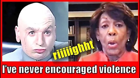 Maxine Waters Denies that She or Democrats have Called for Violence....RIIIIIGHHHT