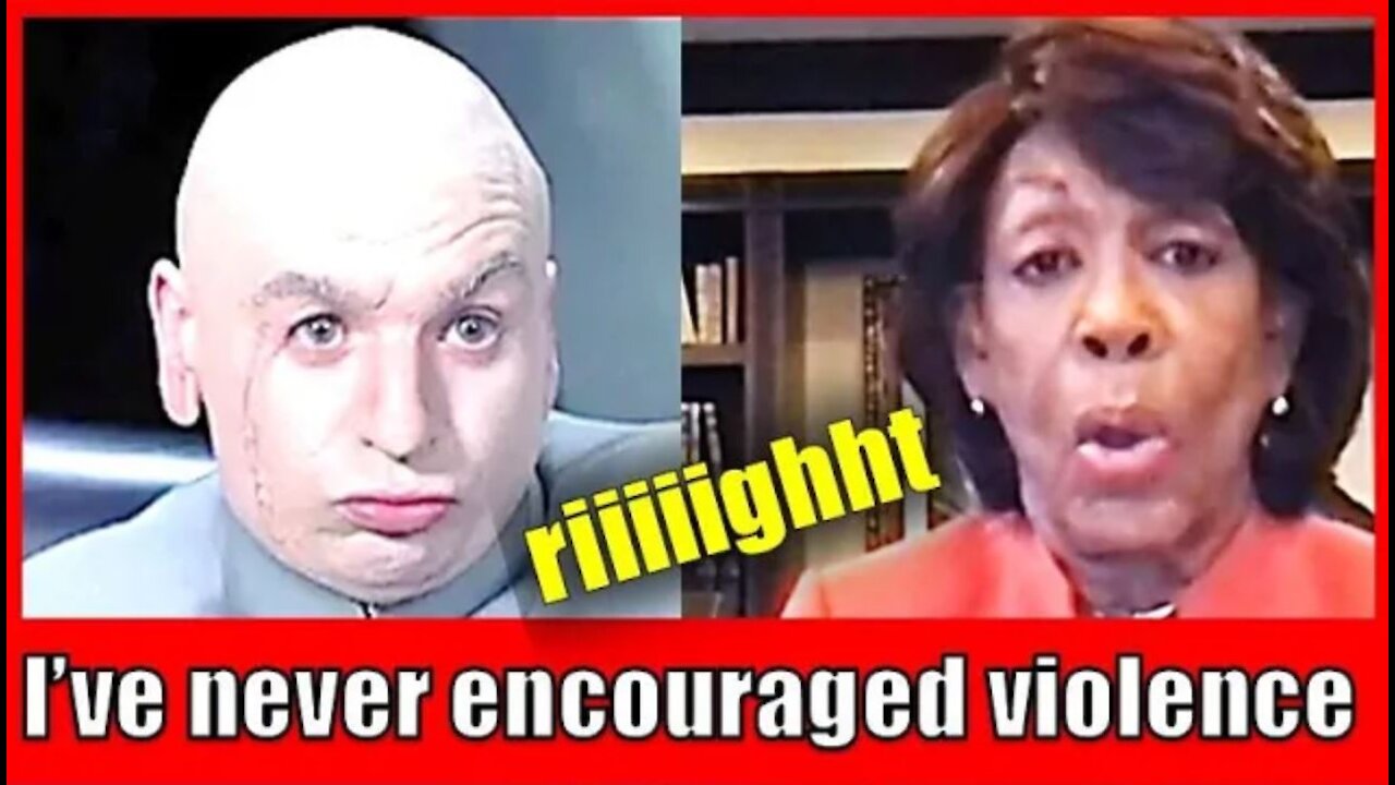 Maxine Waters Denies that She or Democrats have Called for Violence....RIIIIIGHHHT