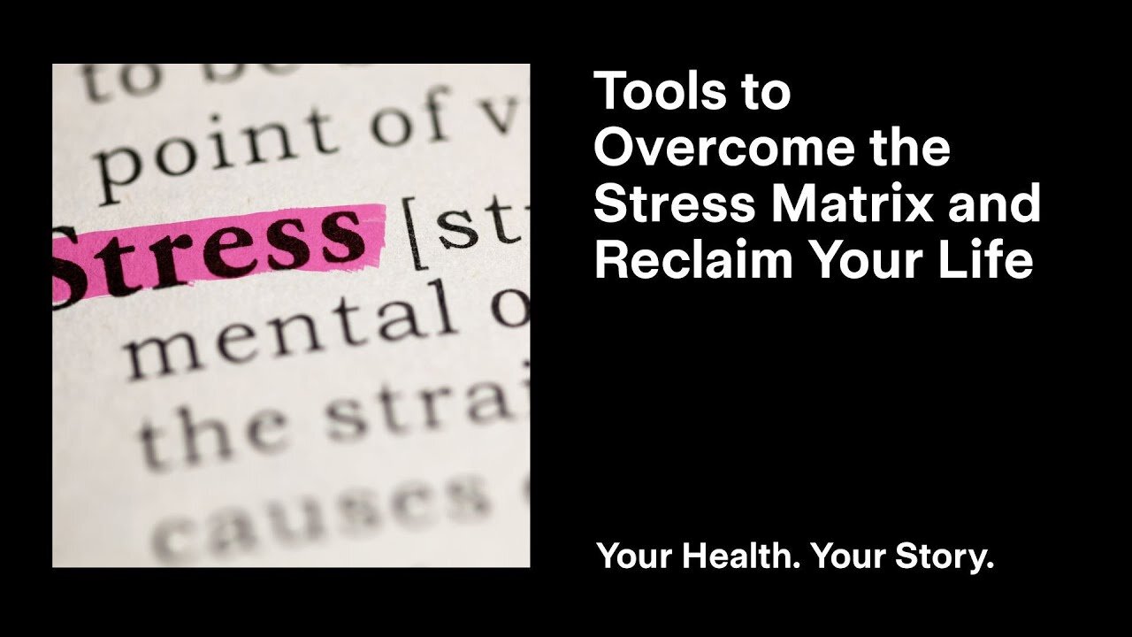 Tools to Overcome the Stress Matrix and Reclaim Your Life