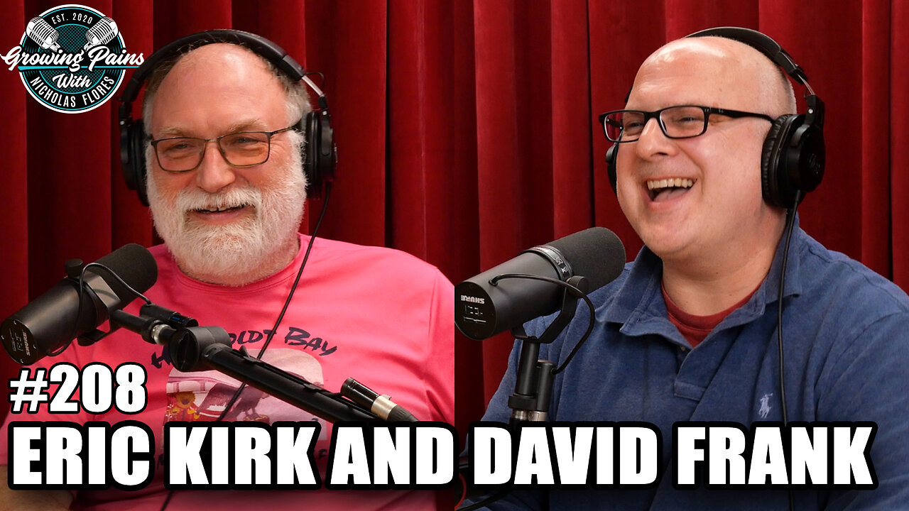 #208 - Eric Kirk and David Frank | Growing Pains with Nicholas Flores