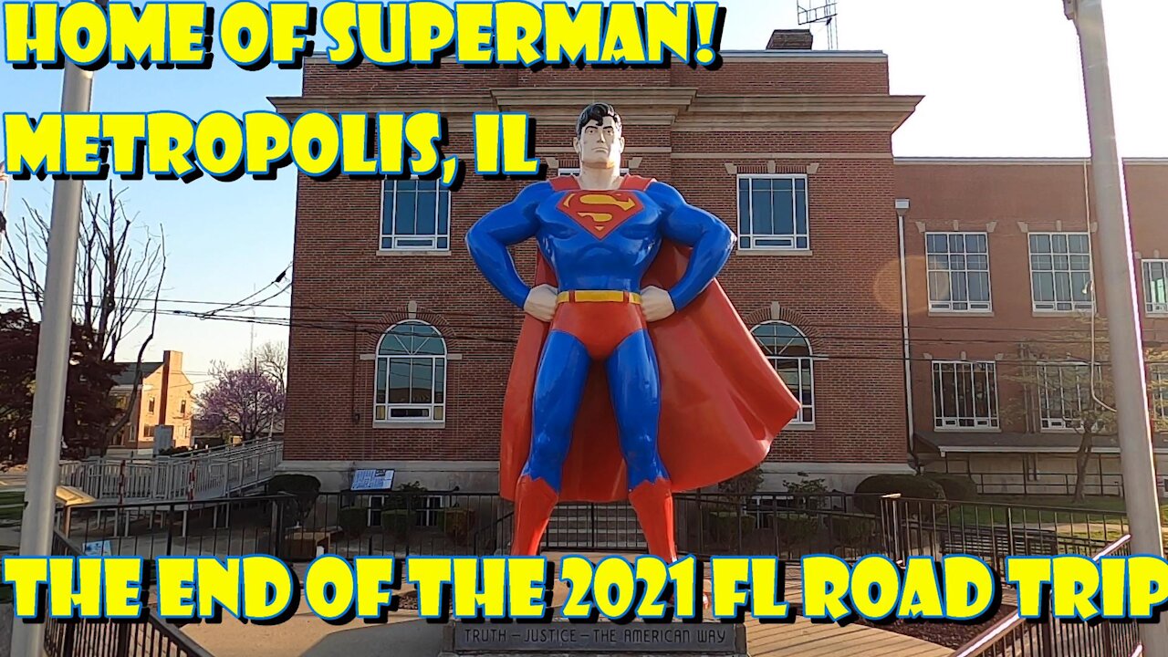 HOME OF SUPERMAN! Metropolis, Illinois. The end of the 2021 Florida Road Trip.