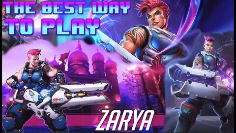 The Best Way To Play Zarya In Overwatch : Bizzard : 2022