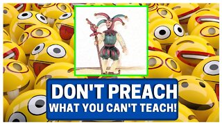 Don't Preach What You Can't Teach