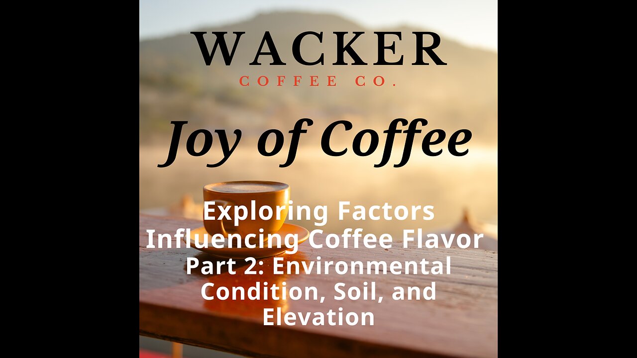 Exploring Factors Influencing Coffee Flavor Part 2: Environment, Soil and Elevation