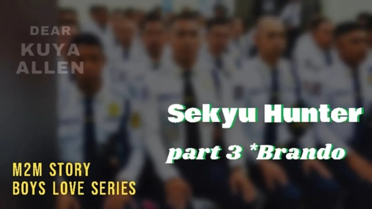 Sekyu Hunter *3 ( si Brando ) | Dear Kuya Allen | Boys Love story