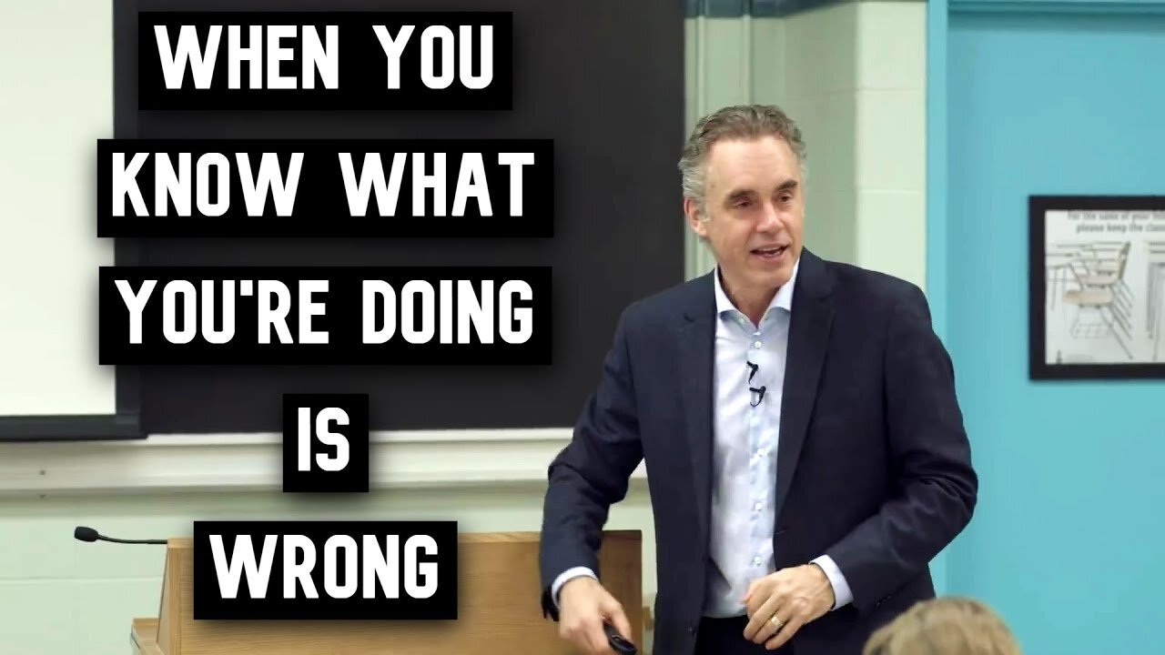 When You Know What You're Doing is Wrong | Jordan Peterson