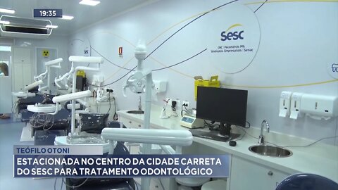 Teófilo Otoni: Estacionada no Centro da Cidade Carreta do SESC para Tratamento Odontológico.