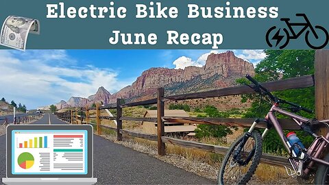 Electric Bike Business | June Monthly Recap | Ep.15