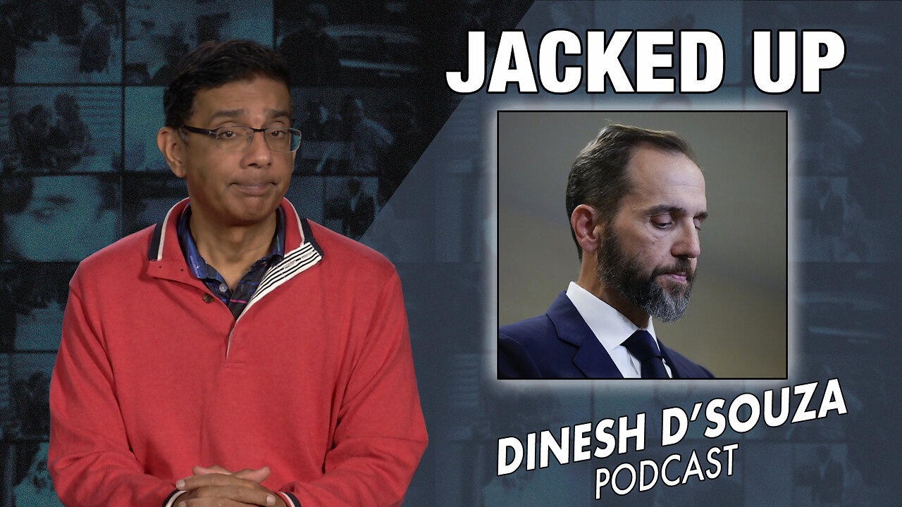 JACKED UP Dinesh D’Souza Podcast Ep726