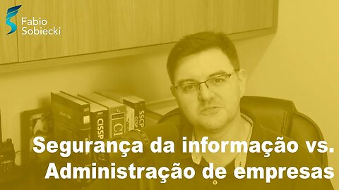 Segurança da informação vs. Administração de empresas