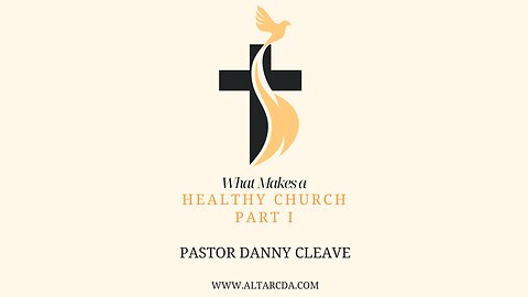 August 20, 2023 -What Makes a Healthy Church- Pastor Danny Cleave