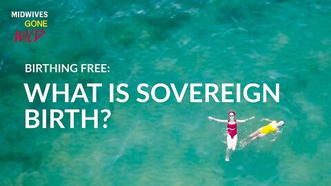 Birthing Free: What Is Sovereign Birth?