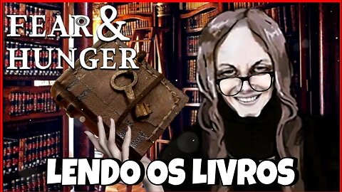 FEAR & HUNGER - LENDO OS LIVROS QUE CONSEGUIU JOGANDO.