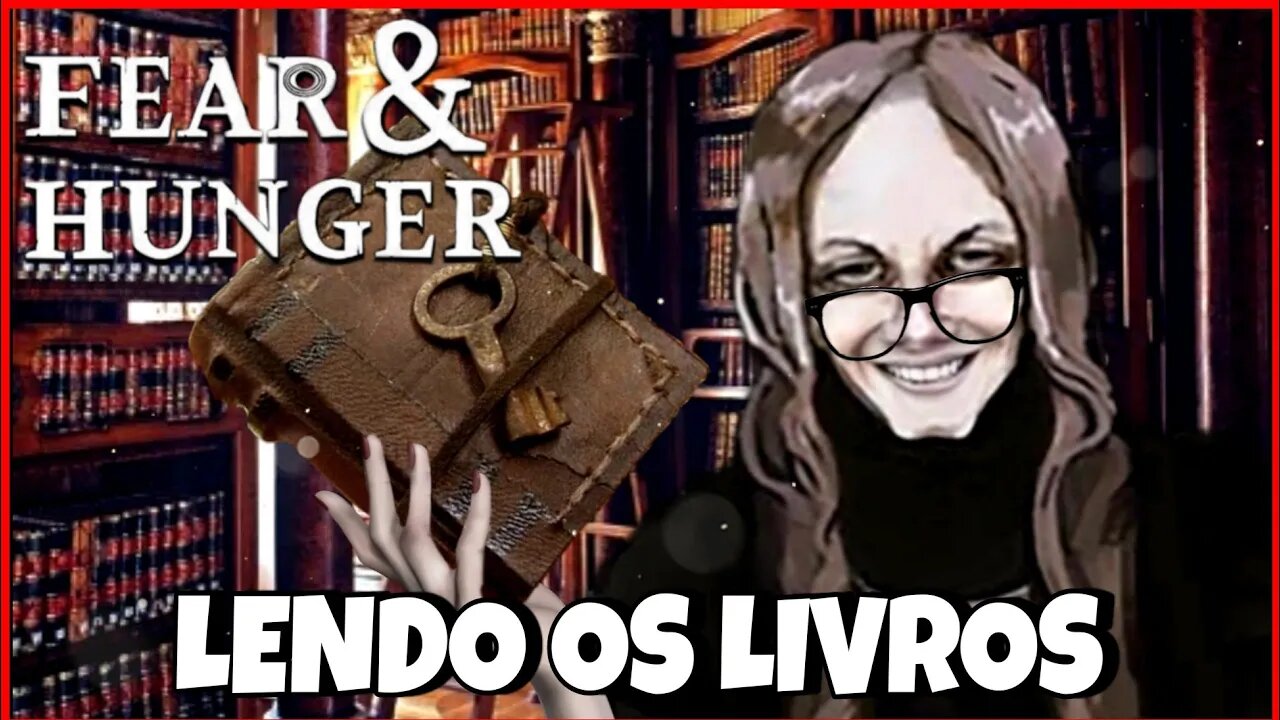 FEAR & HUNGER - LENDO OS LIVROS QUE CONSEGUIU JOGANDO.
