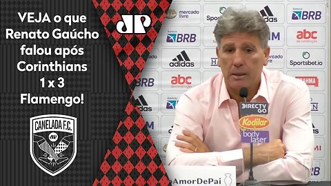 O Flamengo TIROU O PÉ contra o Corinthians? VEJA o que Renato Gaúcho RESPONDEU!