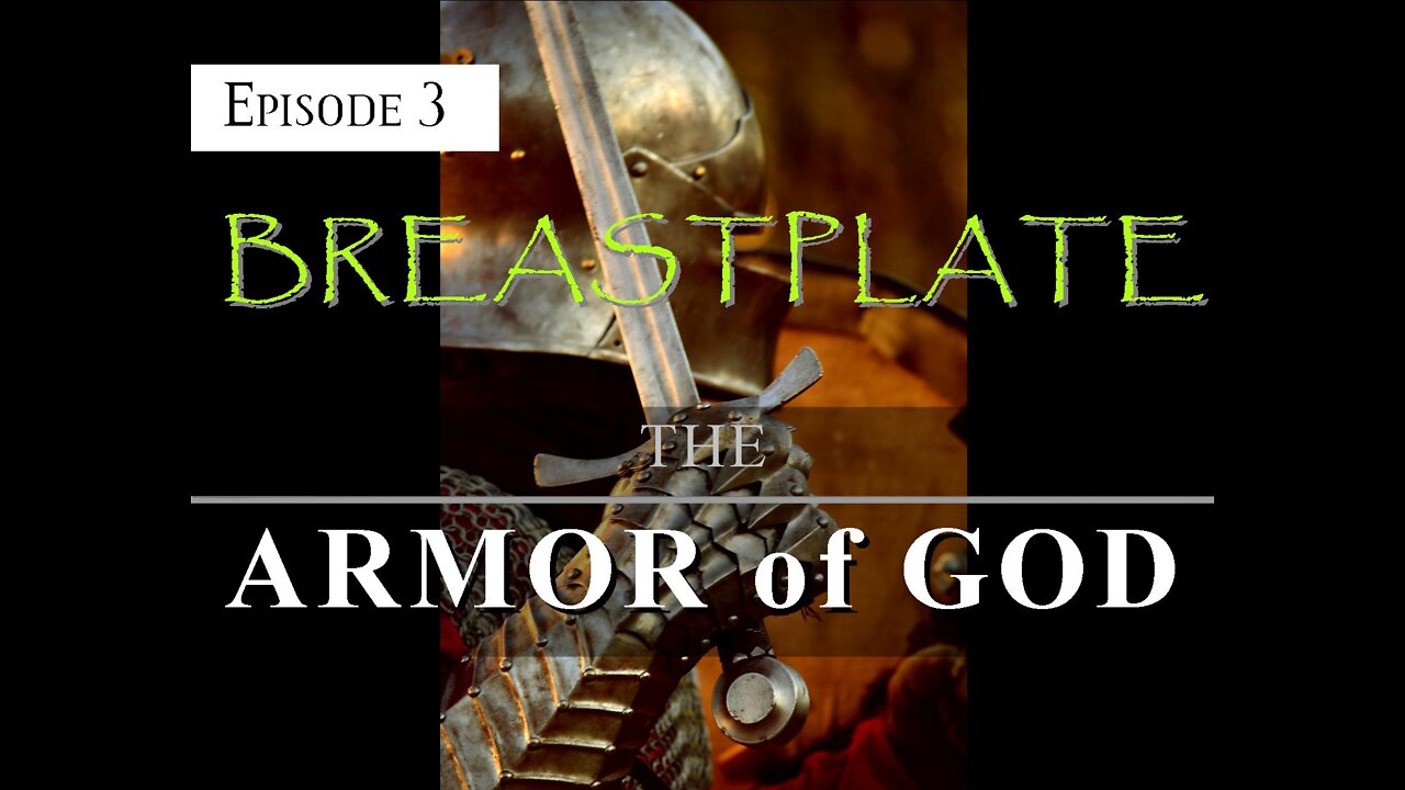 ARMOR of GOD - EPISODE 3 - BREASTPLATE