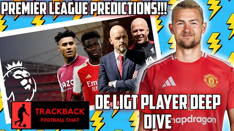 Premier League Predictions, De Ligt Player Deep Dive, ESPN Top Players List (TRACKBACK)
