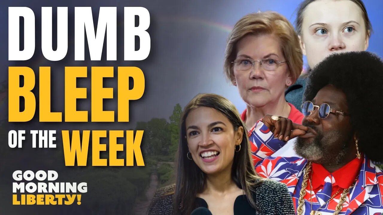 Dumb Bleep of the Week! (AOC, Afroman, Greta, Warren, Uvalde, & more) EP 954