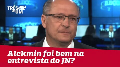 Alckmin foi bem na entrevista do JN?