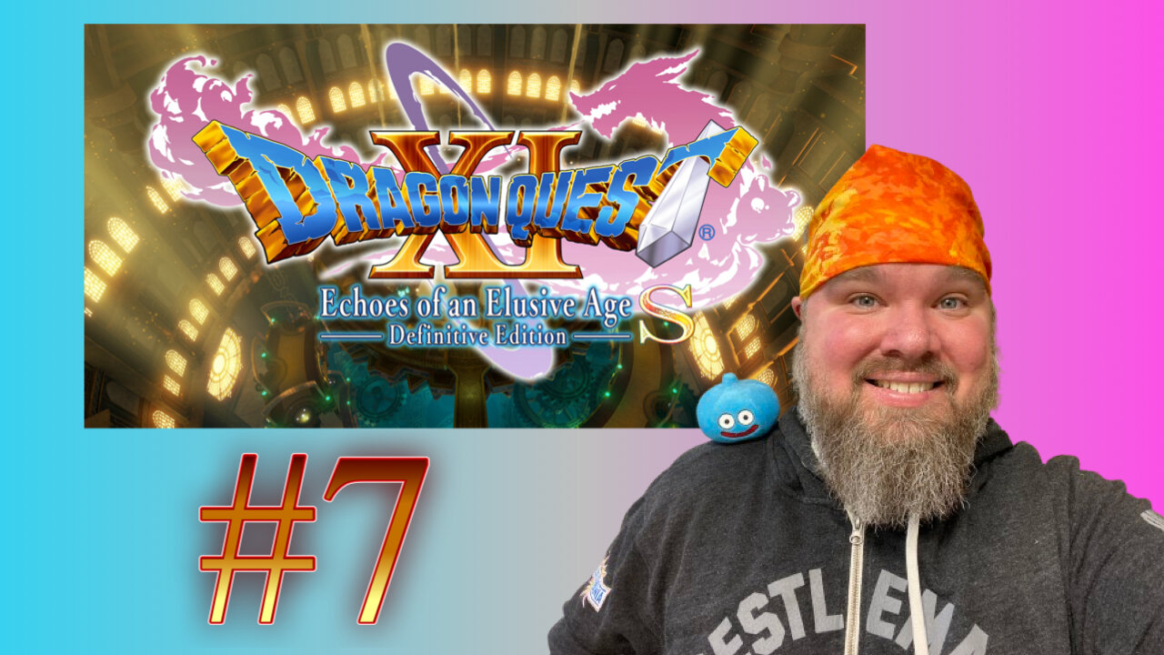 Dragon Quest XI S - #7 - Trying to emotionally recover from the last hour