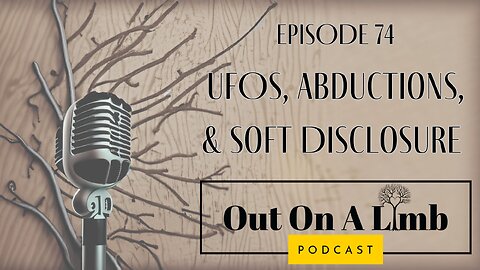 UFOs, Abductions, and Soft Disclosure ~ Ep. 74 ~ July 2024