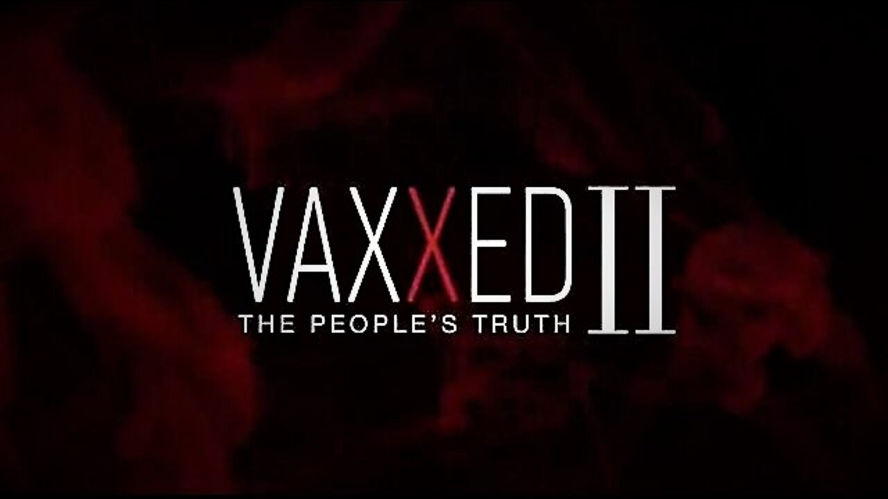 Vaxxed II: The People's Truth - The Film They Can't Let You See - Full Documentary