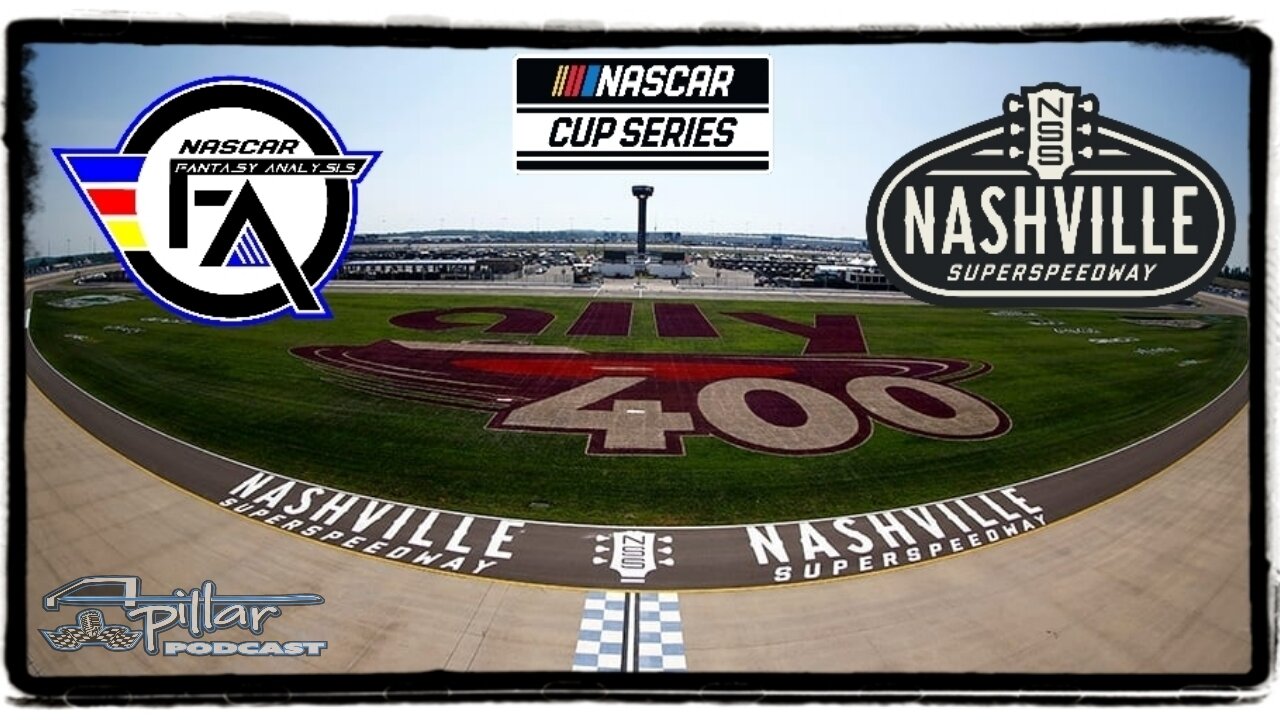 A-Pillar Podcast: NASCAR Fantasy Analysis for Nashville Superspeedway