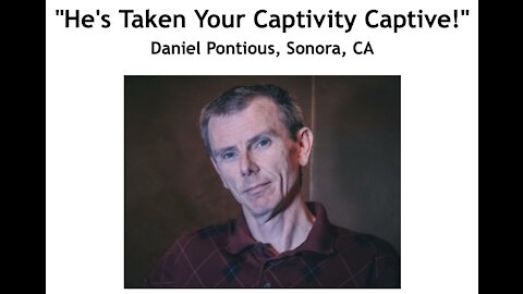 Daniel Pontious/ "He's Taken Your Captivity Captive!"