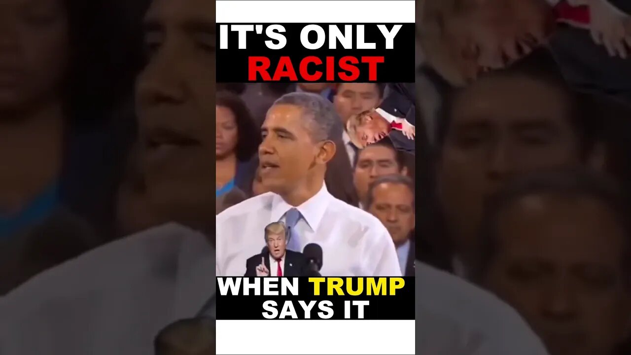 IT'S ONLY RACIST WHEN TRUMP SAYS IT