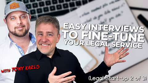 Easy Interviews to Fine-Tune Your Legal Service (Legal Start-up 2 of 3) with Tony Karls