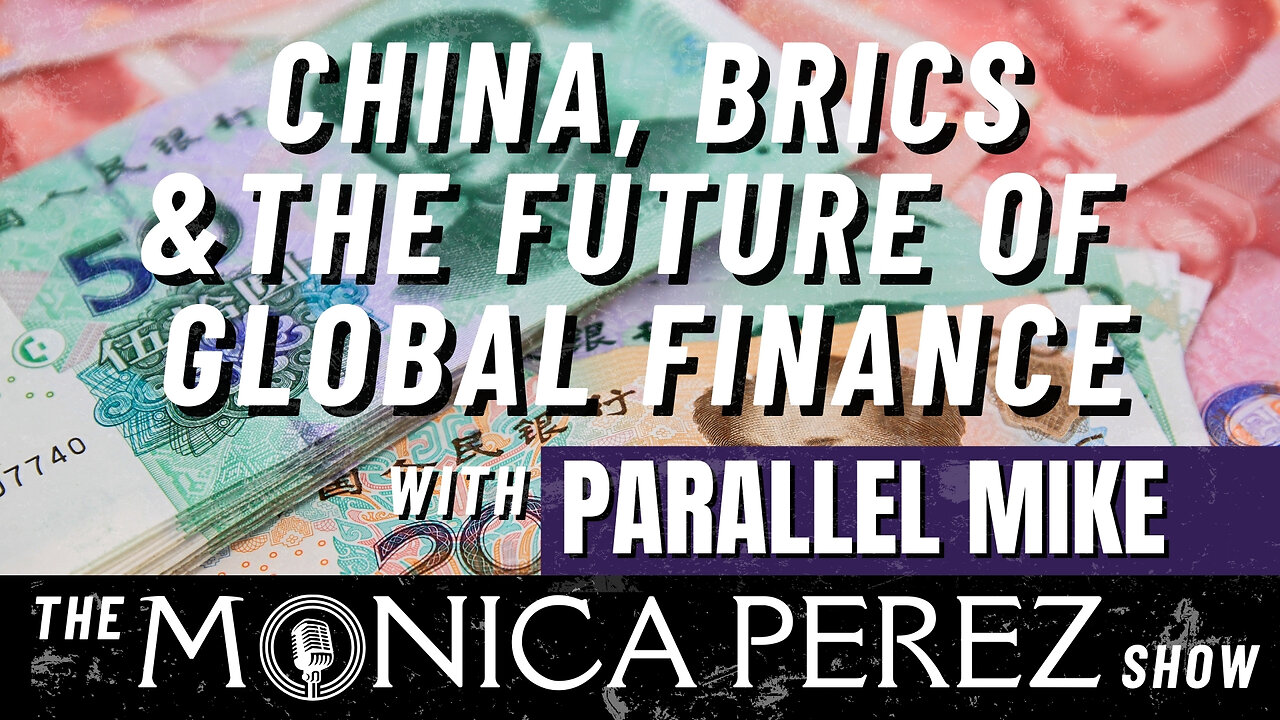 China, BRICS & the Future of Global Finance w/ Parallel Mike