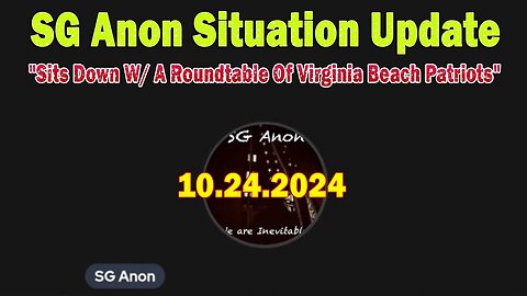 SG Anon Situation Update Oct 24: "Sits Down W/ A Roundtable Of Virginia Beach Patriots"