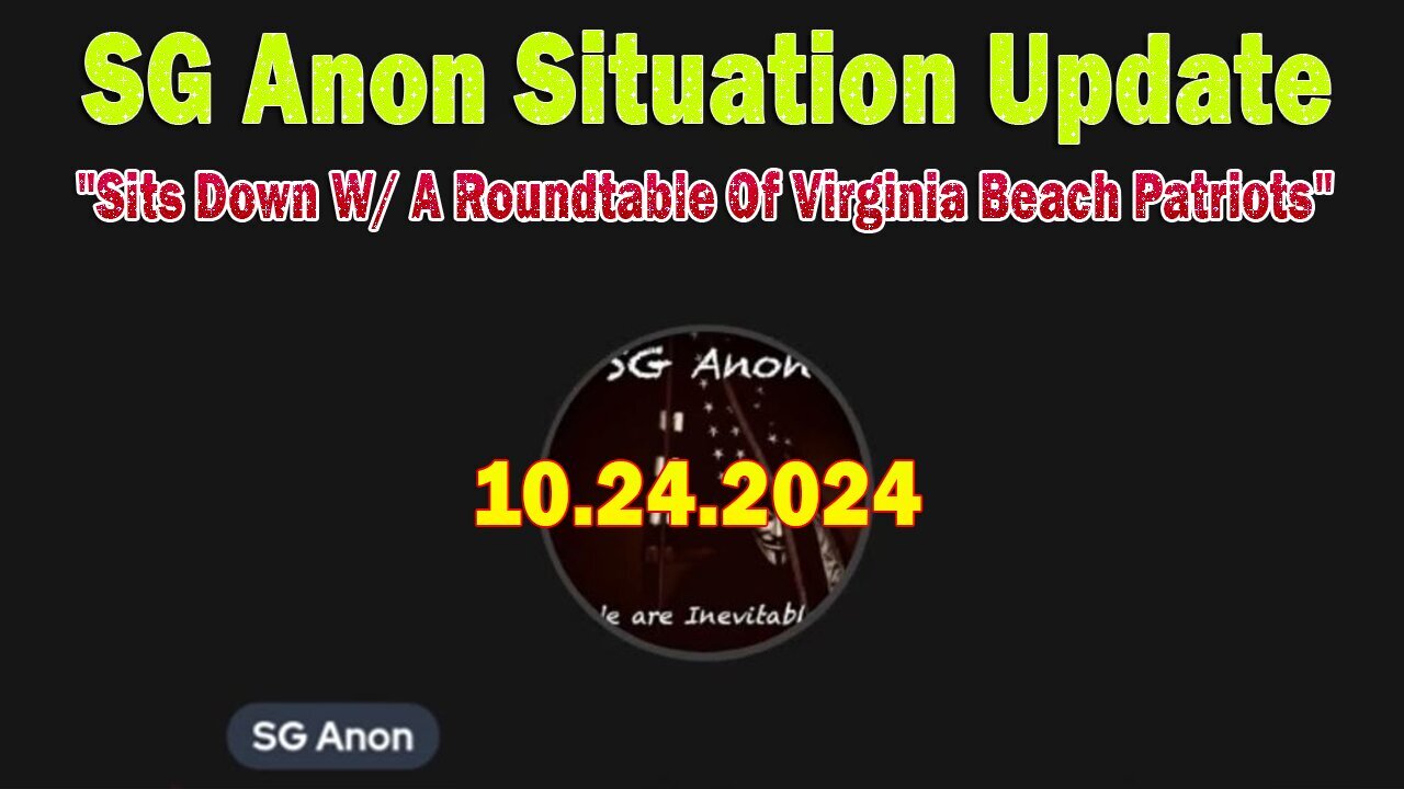 SG Anon Situation Update Oct 24: "Sits Down W/ A Roundtable Of Virginia Beach Patriots"