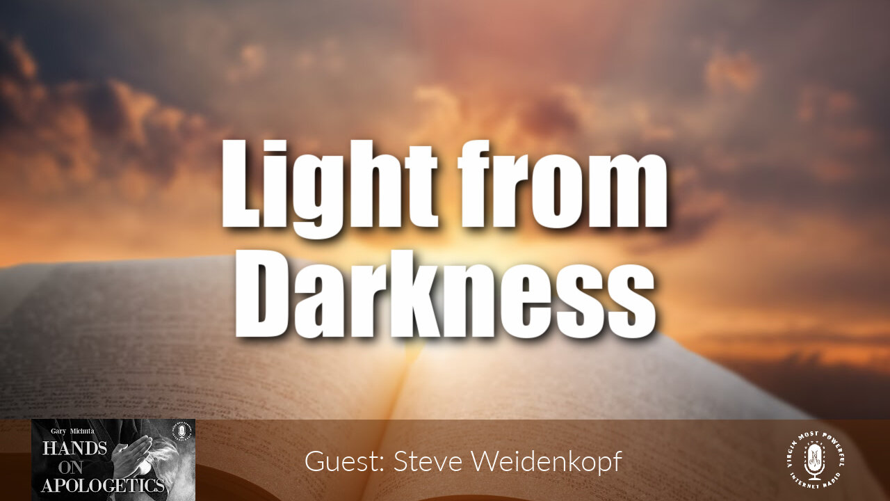 29 Sep 21, Hands on Apologetics: Light from Darkness