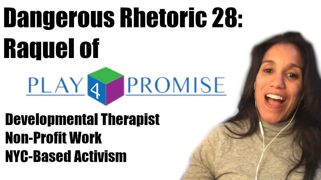 Dangerous Rhetoric 028: Raquel, Play4Promise