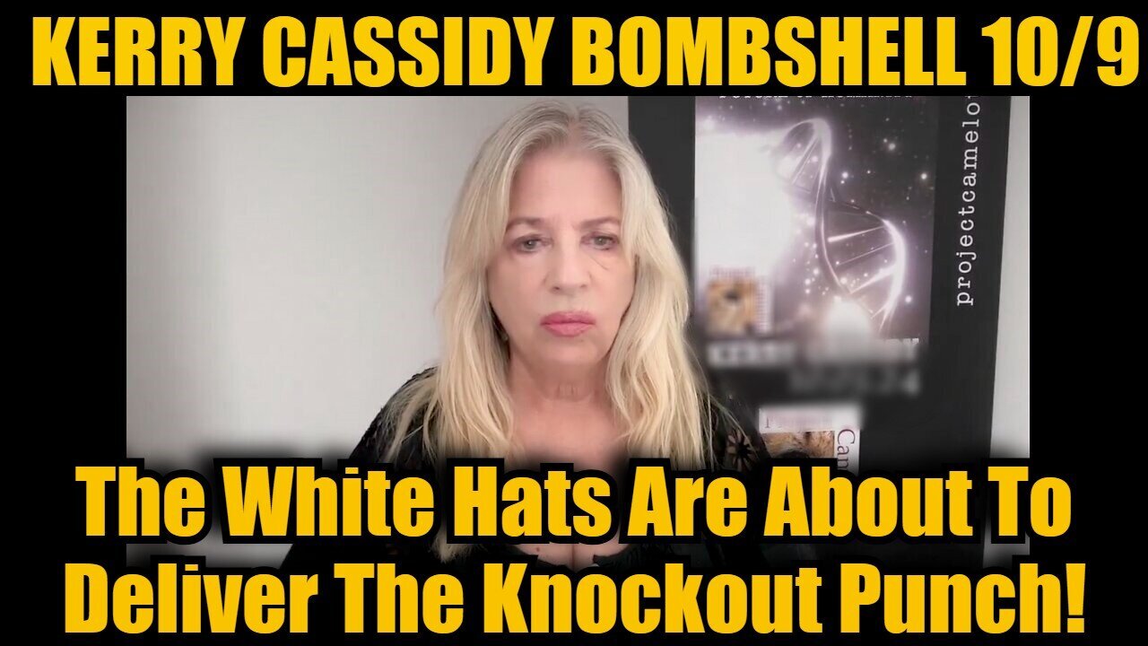 Kerry Cassidy Bombshell - The White Hats Are About To Deliver The Knockout Punch - 10/11/24..