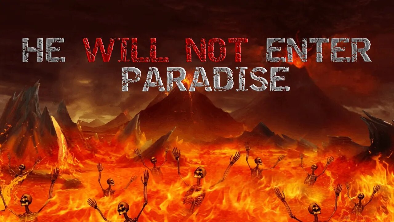 Why this person will not enter paradise