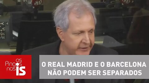 Augusto Nunes: O Real Madrid e o Barcelona não podem ser separados