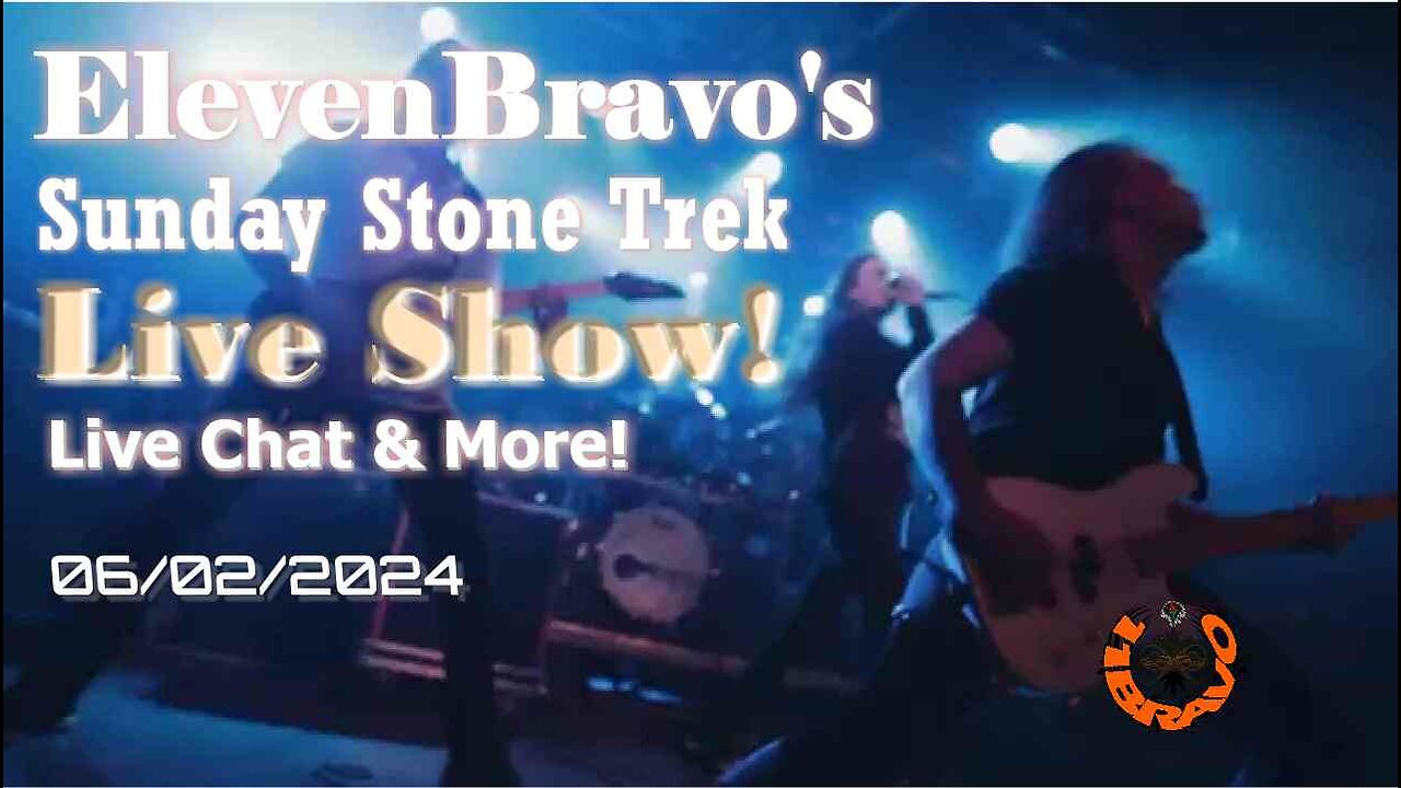 ElevenBravo's Sunday Stone Trek - Progressive Rock, Live Chat & More! 06/02/2024