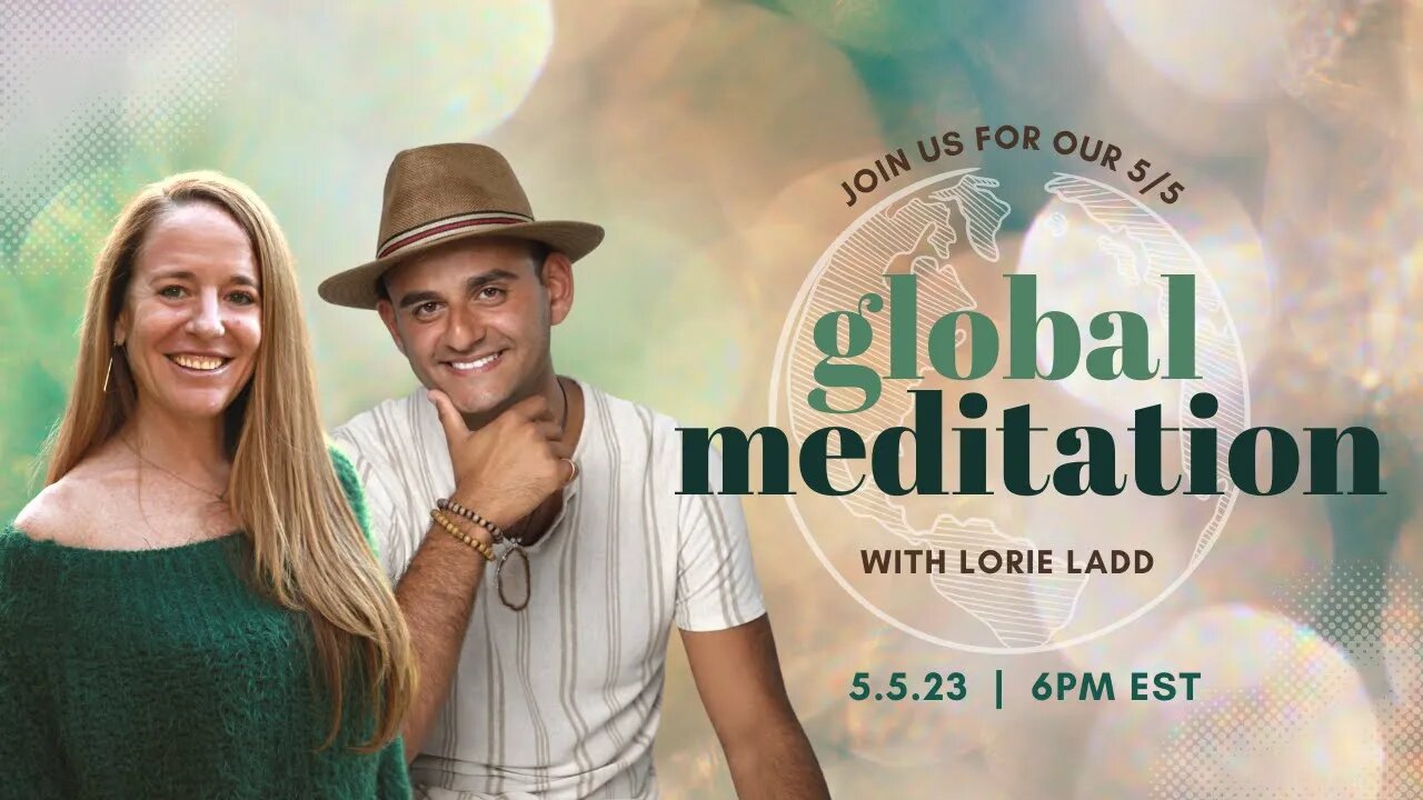 GLOBAL MEDITATION w @LorieLadd | 5/5 @ 6PM EST