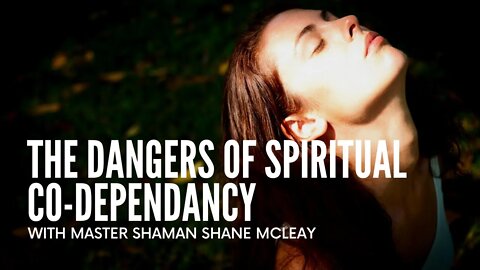 The Dangers Of Spiritual Co-Dependancy