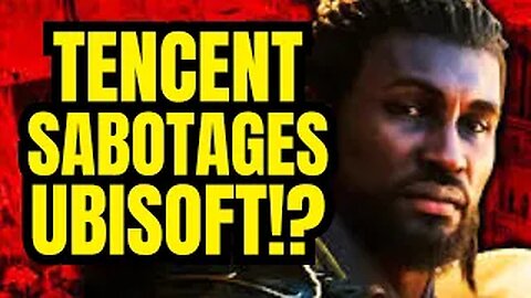 Tencent Sabotaging Ubisoft From the Inside to Steal It for Pennies?!