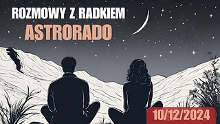 Rozmowy z Radkiem Astrorado 10/12/2024